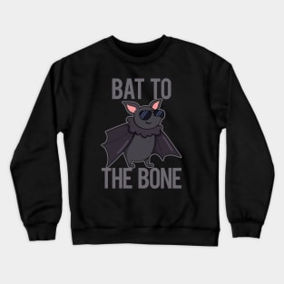 Bat To The Bone Cute Bat Pun Crewneck Sweatshirt